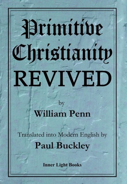 Cover for William Penn · Primitive Christianity Revived (Innbunden bok) (2018)