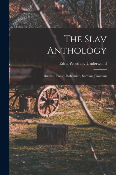 Cover for Edna Worthley 1873-1961 Underwood · The Slav Anthology (Paperback Book) (2021)