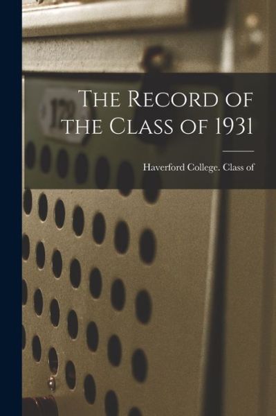 Cover for Haverford College Class of 1931 · The Record of the Class of 1931 (Paperback Book) (2021)