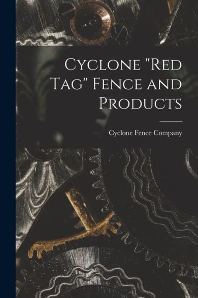 Cover for Cyclone Fence Company · Cyclone red Tag Fence and Products (Paperback Bog) (2021)
