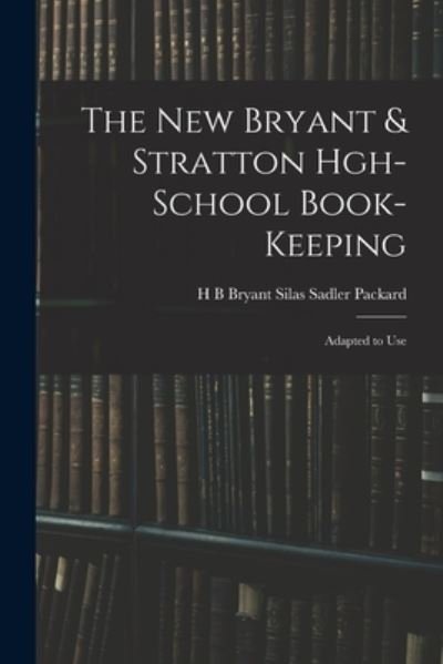 Cover for H B Bryant Silas Sadler Packard · The New Bryant &amp; Stratton Hgh-School Book-Keeping (Pocketbok) (2022)