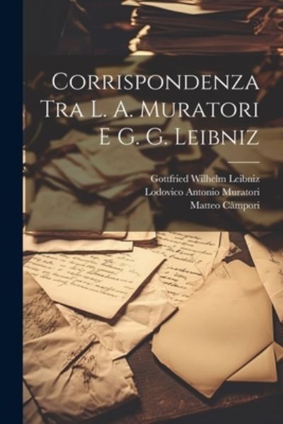 Cover for Lodovico Antonio Muratori · Corrispondenza Tra L. A. Muratori e G. G. Leibniz (Book) (2023)