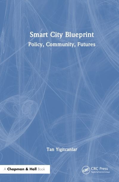 Cover for Yigitcanlar, Tan (QUT, Australia) · Smart City Blueprint: Policy, Community, Futures (Hardcover bog) (2023)