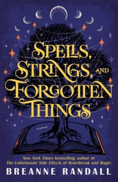 Cover for Breanne Randall · Spells, Strings and Forgotten Things: the magical new novel from the NYT bestselling author of The Unfortunate Side Effects of Heartbreak and Magic (Taschenbuch) (2025)