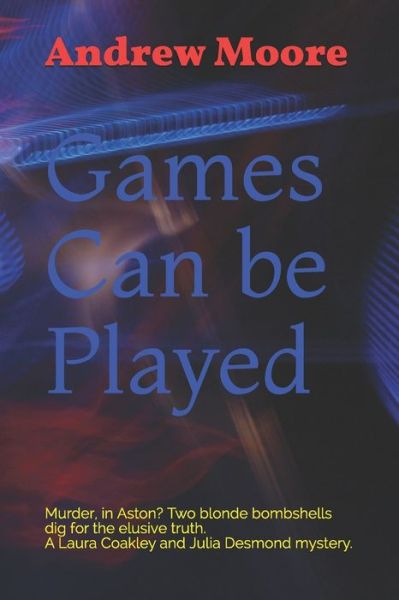 Games Can be Played - Andrew Moore - Books - Independently Published - 9781070364209 - May 26, 2019