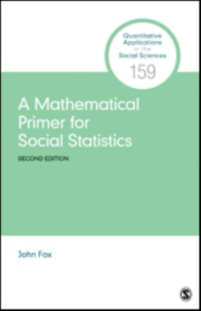 Cover for Fox, John (McMaster University, Canada) · A Mathematical Primer for Social Statistics - Quantitative Applications in the Social Sciences (Pocketbok) [2 Revised edition] (2021)