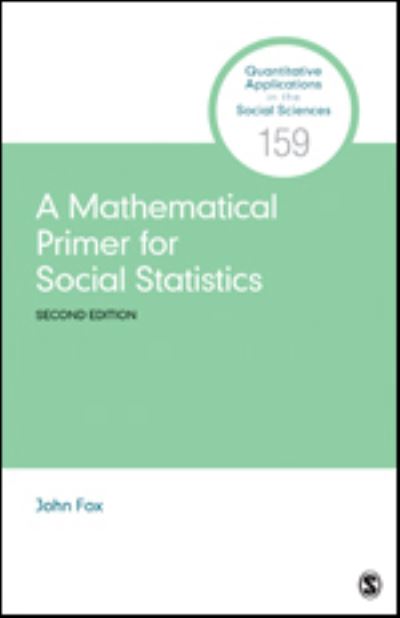 A Mathematical Primer for Social Statistics - Quantitative Applications in the Social Sciences - Fox, John (McMaster University, Canada) - Livros - SAGE Publications Inc - 9781071833209 - 2 de março de 2021