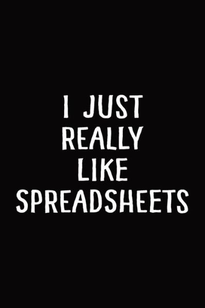 Cover for Teesaurus Publishing · I Just Really Like Spreadsheets (Paperback Bog) (2019)