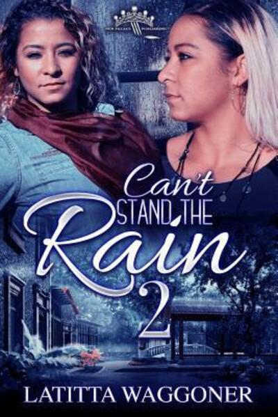 Cover for Latitta Waggoner · Can't Stand the Rain 2 (Paperback Book) (2019)