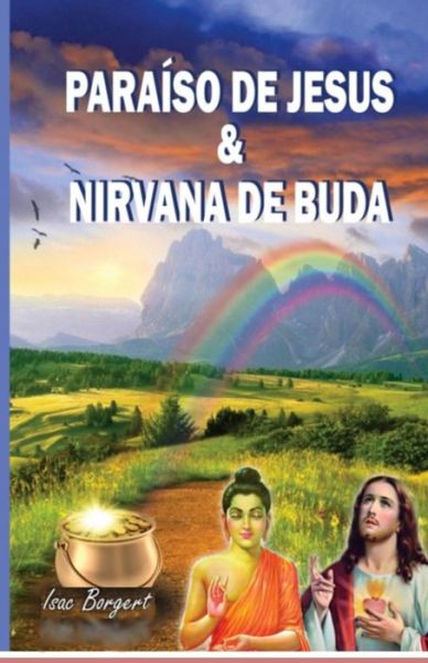 Cover for Isac Borgert · Paraiso de Jesus e Nirvana de Buda (Paperback Book) (2019)