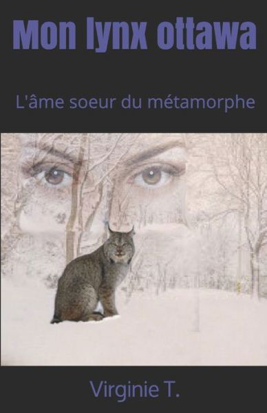 Cover for Virginie T. · Mon lynx ottawa : L'âme soeur du métamorphe (Pocketbok) (2019)