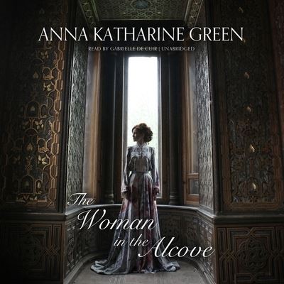 The Woman in the Alcove - Anna Katharine Green - Musiikki - Blackstone Pub - 9781094140209 - tiistai 24. maaliskuuta 2020