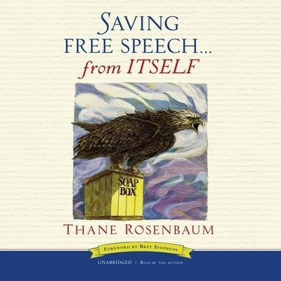 Cover for Thane Rosenbaum · Saving Free Speech from Itself (CD) (2020)