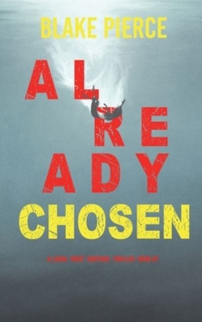 Cover for Blake Pierce · Already Chosen (a Laura Frost FBI Suspense Thriller-Book 7) (Book) (2022)