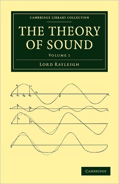 The Theory of Sound - Cambridge Library Collection - Physical Sciences - John William Strutt - Books - Cambridge University Press - 9781108032209 - June 2, 2011