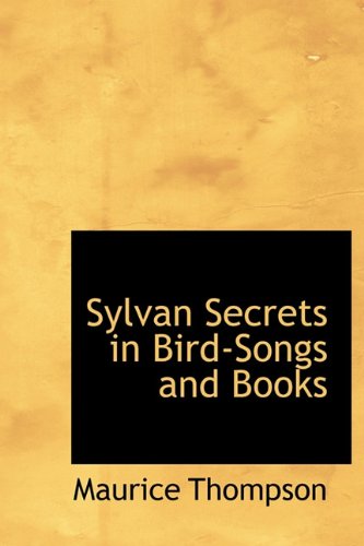 Cover for Maurice Thompson · Sylvan Secrets in Bird-songs and Books (Hardcover Book) (2009)