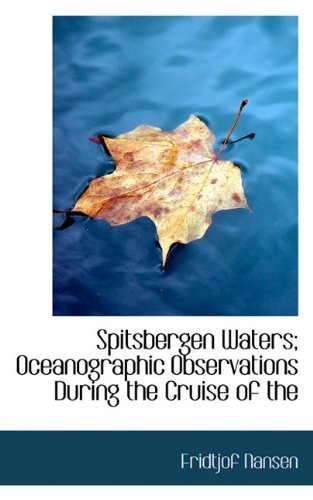 Cover for Fridtjof Nansen · Spitsbergen Waters; Oceanographic Observations During the Cruise of the (Paperback Book) (2009)