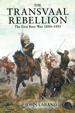 Cover for John Laband · The Transvaal Rebellion: The First Boer War, 1880-1881 (Hardcover Book) (2017)