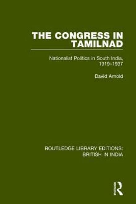 Cover for David Arnold · The Congress in Tamilnad: Nationalist Politics in South India, 1919-1937 - Routledge Library Editions: British in India (Inbunden Bok) (2017)