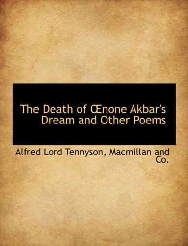 Cover for Alfred Lord Tennyson · The Death of Oenone Akbar's Dream and Other Poems (Paperback Book) (2010)