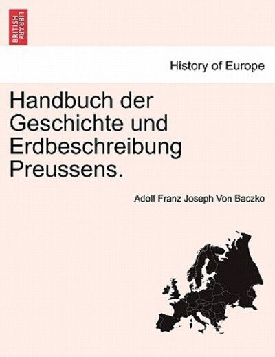 Cover for Adolf Franz Joseph Von Baczko · Handbuch Der Geschichte Und Erdbeschreibung Preussens. Zweiter Theil (Paperback Book) (2011)