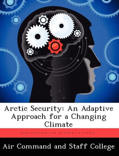 Cover for Air Command and Staff College · Arctic Security: An Adaptive Approach for a Changing Climate (Paperback Bog) (2012)