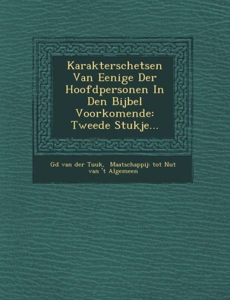 Cover for Gd Van Der Tuuk · Karakterschetsen Van Eenige Der Hoofdpersonen in den Bijbel Voorkomende: Tweede Stukje... (Paperback Bog) (2012)
