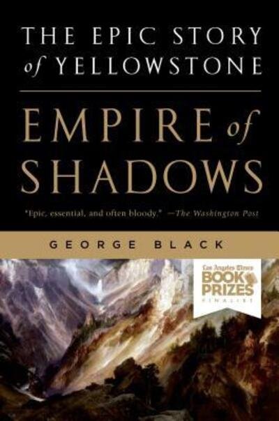 Cover for George Black · Empire of Shadows: the Epic Story of Yellowstone (Paperback Book) (2013)