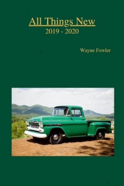 Cover for Wayne Fowler · All Things New 2019 - 2020 (Pocketbok) (2021)