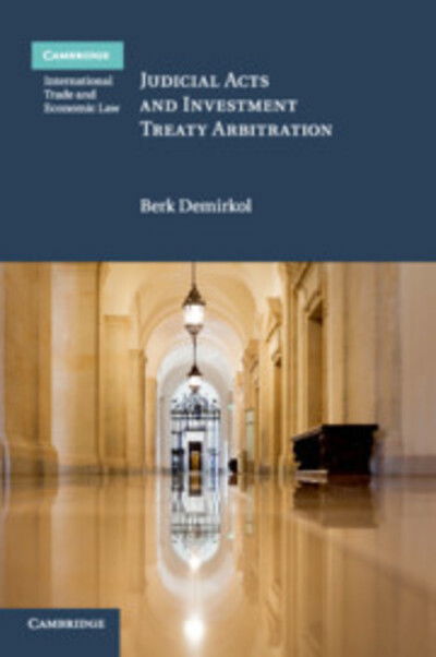 Cover for Berk Demirkol · Judicial Acts and Investment Treaty Arbitration - Cambridge International Trade and Economic Law (Paperback Bog) (2019)