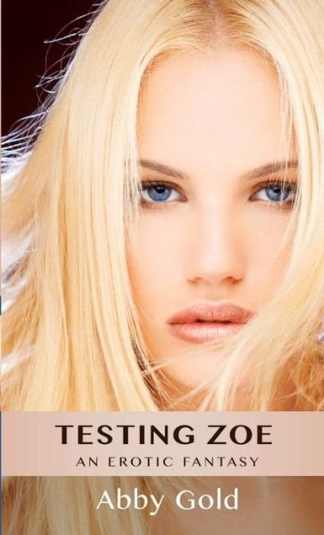 Cover for Abby Gold · Testing Zoe (Book) (2017)