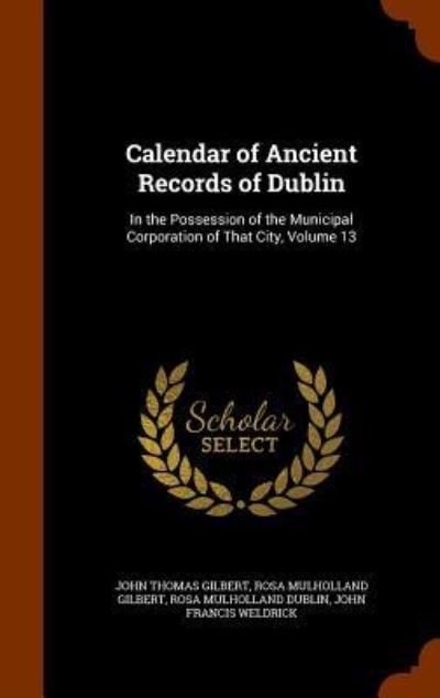 Cover for John Thomas Gilbert · Calendar of Ancient Records of Dublin (Hardcover Book) (2015)