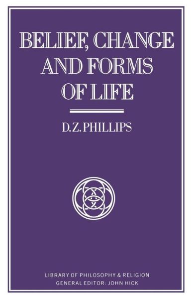 Cover for D. Z. Phillips · Belief, Change and Forms of Life - Library of Philosophy and Religion (Paperback Book) [1st ed. 1986 edition] (1986)