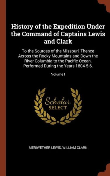 Cover for Meriwether Lewis · History of the Expedition Under the Command of Captains Lewis and Clark (Hardcover Book) (2017)