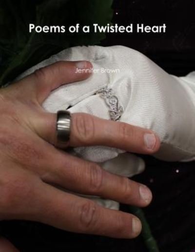 Cover for Jennifer Brown · Poems of a Twisted Heart (Pocketbok) (2017)