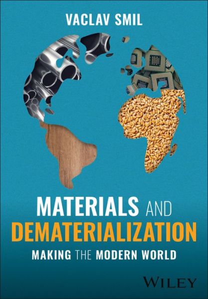 Materials and Dematerialization: Making the Modern World - Smil, Vaclav (University of Manitoba, Winnipeg, Canada) - Books - John Wiley & Sons Inc - 9781394181209 - May 17, 2023