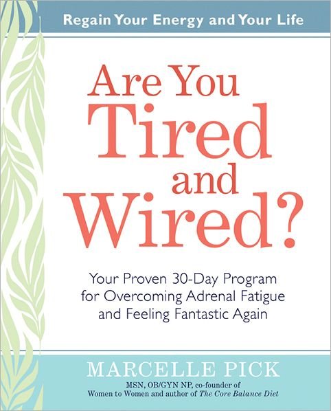 Cover for Marcelle Pick Msn  Ob/gyn Np · Are You Tired and Wired?: Your Proven 30-day Program for Overcoming Adrenal Fatigue and Feeling Fantastic (Pocketbok) (2012)