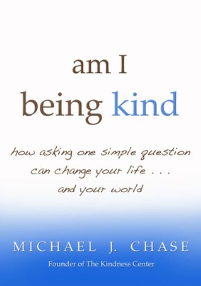 Cover for Michael J. Chase · Am I Being Kind (Taschenbuch) (2011)