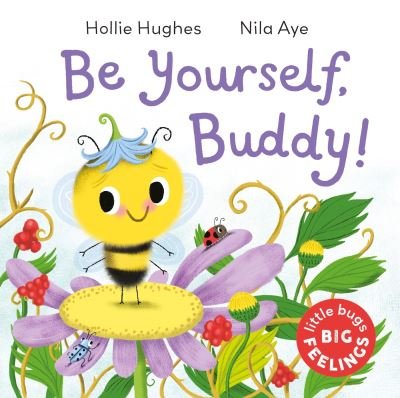 Cover for Hollie Hughes · Little Bugs Big Feelings: Be Yourself Buddy - Little Bugs Big Feelings (Paperback Book) (2024)