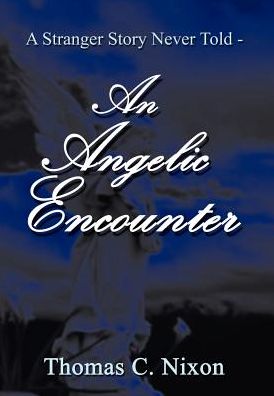 Cover for Thomas C. Nixon · A Stranger Story Never Told - an Angelic Encounter (Hardcover Book) (2003)
