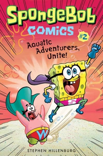 SpongeBob Comics: Book 2: Aquatic Adventurers, Unite! - Stephen Hillenburg - Kirjat - Abrams - 9781419723209 - tiistai 2. toukokuuta 2017