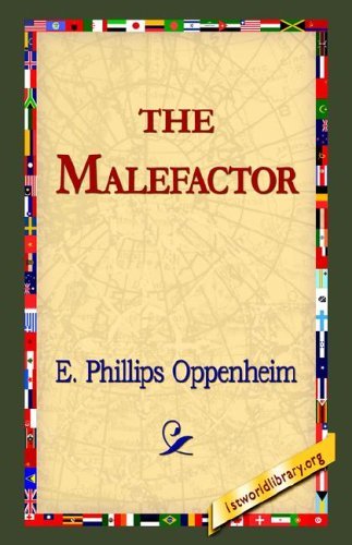 The Malefactor - E. Phillips Oppenheim - Bøger - 1st World Library - Literary Society - 9781421814209 - 2006