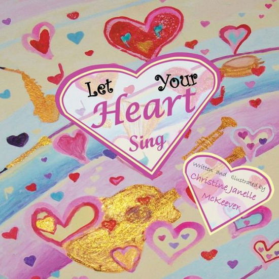 Cover for Christine Janelle Mckeever · Let Your Heart Sing (Paperback Book) (2015)
