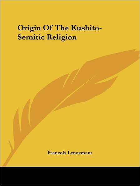 Cover for Francois Lenormant · Origin of the Kushito-semitic Religion (Paperback Book) (2005)