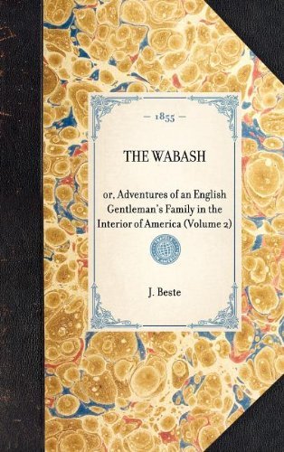 Cover for J. Beste · Wabash (Volume 2): Or, Adventures of an English Gentleman's Family in the Interior of America (Volume 2) (Travel in America) (Innbunden bok) (2003)