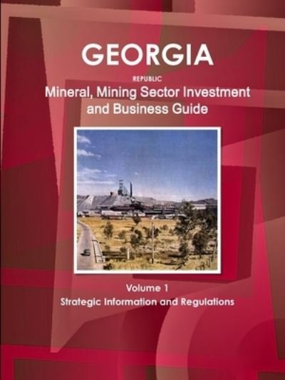Cover for Ibp Usa · Georgia Mineral &amp; Mining Sector Investment and Business Guide (Taschenbuch) (2011)