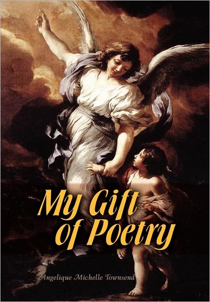 Cover for Angelique Michelle Townsend · My Gift of Poetry (Hardcover Book) (2011)