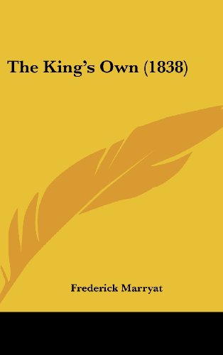 The King's Own (1838) - Frederick Marryat - Books - Kessinger Publishing, LLC - 9781436540209 - June 2, 2008
