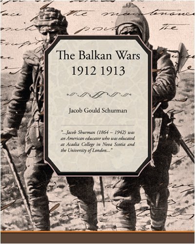 Cover for Jacob Gould Schurman · The Balkan Wars 1912 1913 (Pocketbok) (2008)