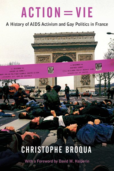 Cover for Christophe Broqua · Action=Vie: A History of AIDS Activism and Gay Politics in France (Hardcover Book) (2020)